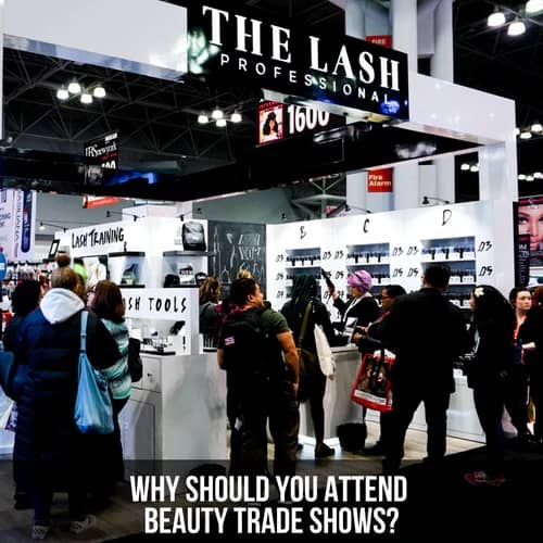 Why Should You Attend Beauty Trade Shows? The Lash Professional