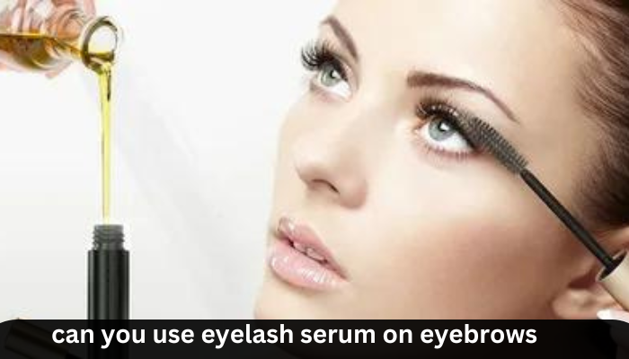Can You Use Eyelash Serum on Eyebrows?